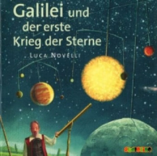 Audio Galilei und der erste Krieg der Sterne, 1 Audio-CD Luca Novelli
