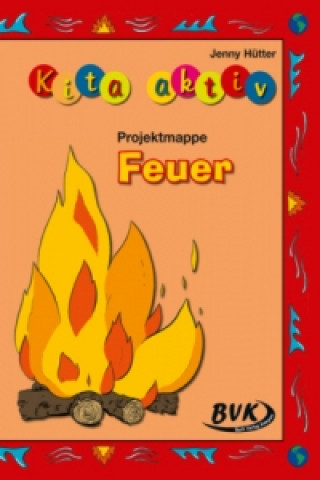 Książka Kita aktiv 'Projektmappe Feuer' Jenny Hütter