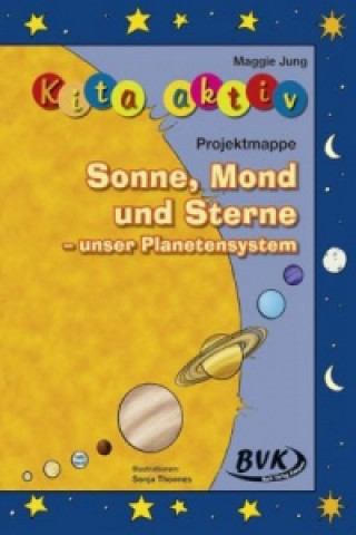 Kniha Kita aktiv Projektmappe Sonne, Mond und Sterne - das Weltall begreifen Maggie Jung