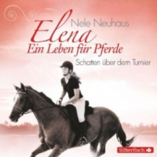 Audio Elena 3: Elena - Ein Leben für Pferde: Schatten über dem Turnier, 1 Audio-CD Nele Neuhaus