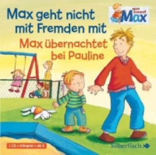 Audio Mein Freund Max 2: Max geht nicht mit Fremden mit / Max übernachtet bei Pauline, 1 Audio-CD Christian Tielmann