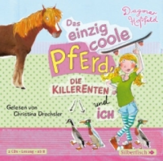 Audio Das einzig coole Pferd, die Killerenten und ich, 2 Audio-CD Dagmar Hoßfeld