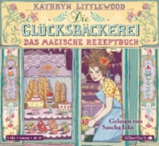 Audio Die Glücksbäckerei 1: Das magische Rezeptbuch, 3 Audio-CD Kathryn Littlewood