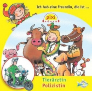 Audio  Pixi Hören: Ich hab eine Freundin, die ist Tierärztin/Polizistin, 1 Audio-CD Susanne Schürmann