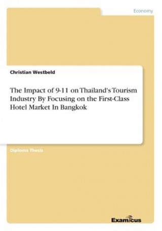 Könyv Impact of 9-11 on Thailand's Tourism Industry By Focusing on the First-Class Hotel Market In Bangkok Christian Westbeld