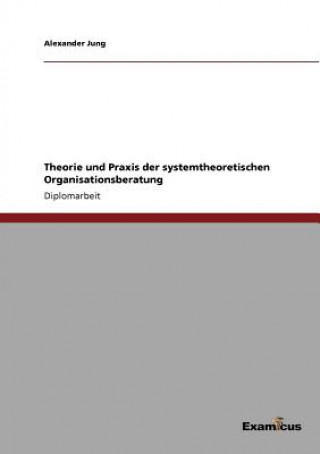 Kniha Theorie und Praxis der systemtheoretischen Organisationsberatung Alexander Jung