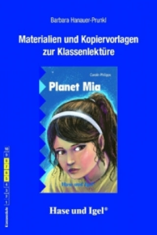 Livre Materialien und Kopiervorlagen zur Klassenlektüre 'Planet Mia' Barbara Hanauer