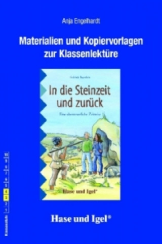 Kniha Materialien und Kopiervorlagen zur Klassenlektüre 'In die Steinzeit und zurück' Anja Engelhardt