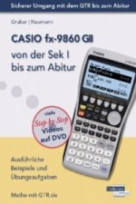 Carte CASIO fx-9860 GII von der Sek I bis zum Abitur, m. 1 DVD-ROM Helmut Gruber