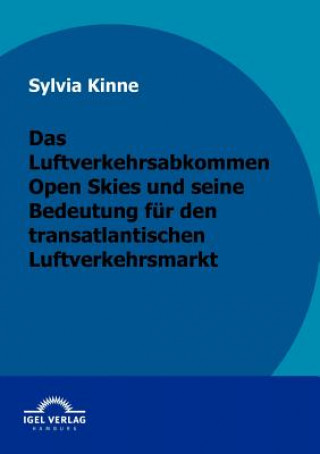 Kniha Luftverkehrsabkommen Open Skies und seine Bedeutung fur den transatlantischen Luftverkehrsmarkt Sylvia Kinne