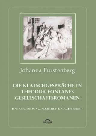 Book Klatschgesprache in Theodor Fontanes Gesellschaftsromanen Johanna Fürstenberg