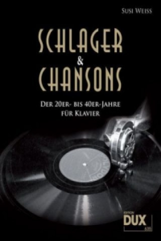 Tiskovina Schlager & Chansons der 20er- bis 40er-Jahre, für Klavier Susi Weiss