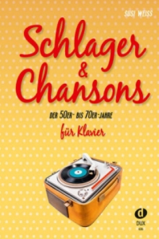 Kniha Schlager & Chansons der 50er- bis 70er- Jahre Susi Weiss