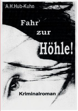 Kniha Fahr' Zur Hohle! Andreas H. Hub-Kuhn