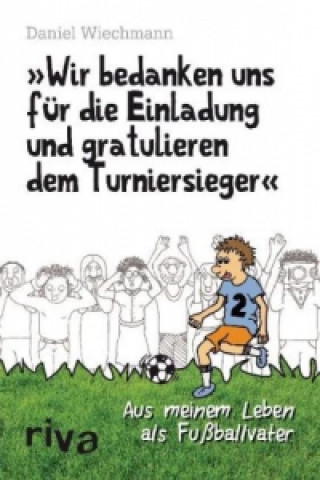 Book "Wir bedanken uns für die Einladung und gratulieren dem Turniersieger" Daniel Wiechmann