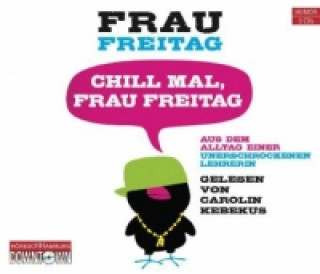 Hanganyagok Chill mal, Frau Freitag, 3 Audio-CD Frau Freitag
