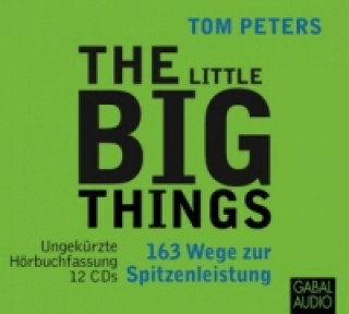 Audio The Little Big Things, 12 Audio-CDs Tom Peters