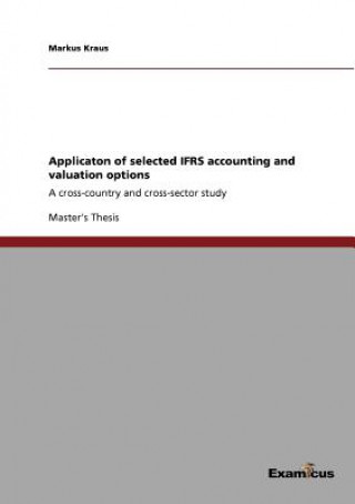 Książka Applicaton of selected IFRS accounting and valuation options Markus Kraus