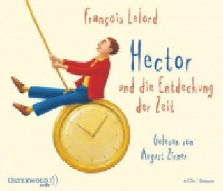 Audio  Hector und die Entdeckung der Zeit, 4 Audio-CD Francois Lelord