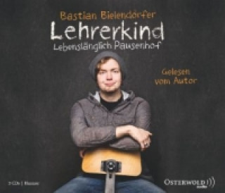 Audio Lehrerkind, 3 Audio-CD Bastian Bielendorfer