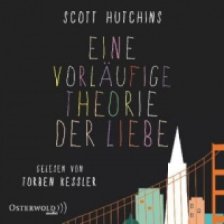 Audio Eine vorläufige Theorie der Liebe, 6 Audio-CD Scott Hutchins