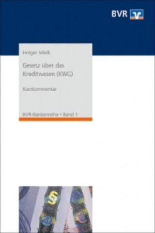 Kniha Gesetz über das Kreditwesen (KWG), Kurzkommentar Holger Mielk