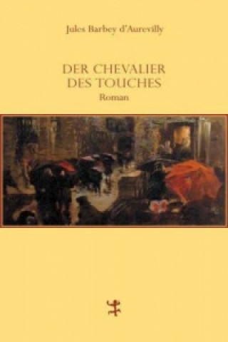 Книга Der Chevalier Des Touches Jules Barbey d'Aurevilly