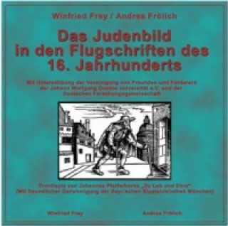 Digital Das Judenbild in den Flugschriften des 16. Jahrhunderts, 1 CD-ROM Winfried Frey