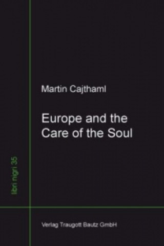 Kniha Europe and the Care of the Soul Martin Cajthaml