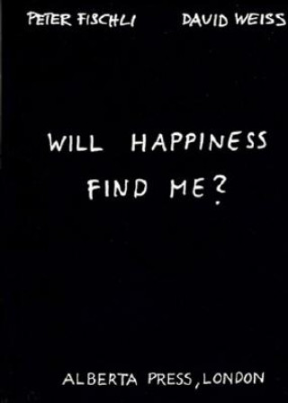 Knjiga Will Happiness Find Me? Peter Fischli