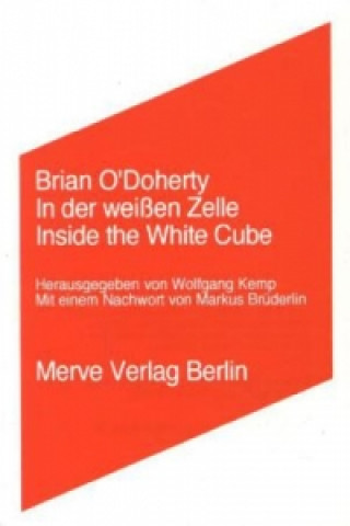 Kniha In der weissen Zelle /Inside the White Cube. Inside the White Cube Brian O'Doherty