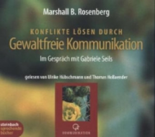 Audio Konflikte lösen durch Gewaltfreie Kommunikation, 4 Audio-CDs Marshall B. Rosenberg