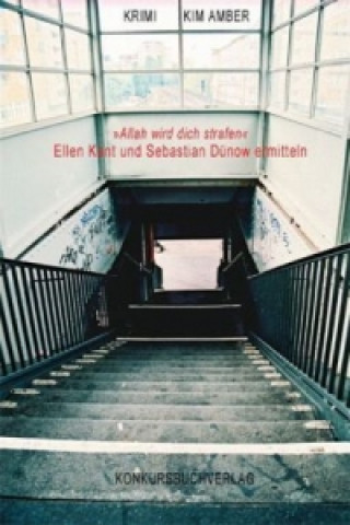 Book "Allah wird dich strafen" Ellen Kant und Sebastian Dünow ermitteln. Kim Amber