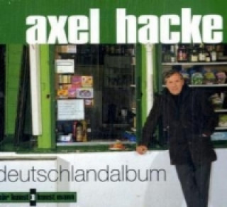 Audio  Deutschlandalbum, 1 Audio-CD Axel Hacke