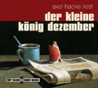 Audio Der kleine König Dezember, Audio-CD Axel Hacke