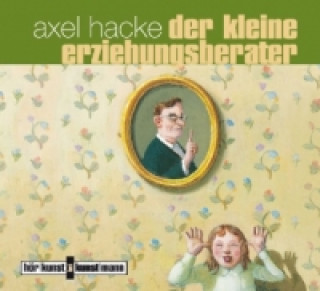 Hanganyagok Der kleine Erziehungsberater, 1 Audio-CD Axel Hacke