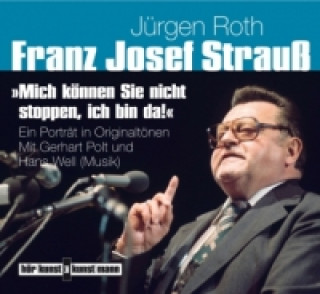 Аудио Franz Josef Strauß. "Mich können Sie nicht stoppen, ich bin da!", 2 Audio-CDs Jurgen Roth