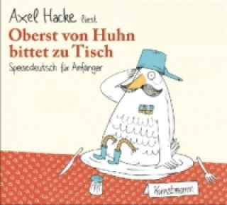 Audio Oberst von Huhn bittet zu Tisch, 1 Audio-CD Axel Hacke