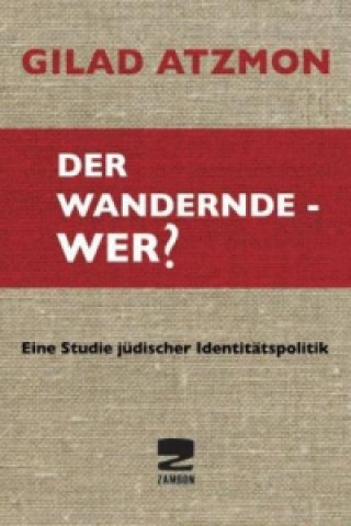 Kniha Der wandernde - Wer? Gilad Atzmon
