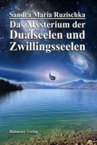 Kniha Das Mysterium der Dualseelen und Zwillingsseelen Sandra Ruzischka