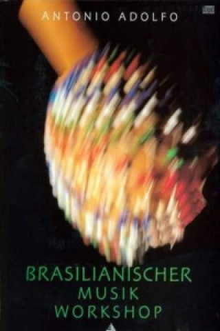 Könyv Brasilianischer Musik Workshop, Perkussion, m. Audio-CD Antonio Adolfo