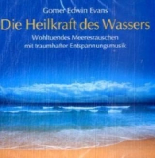 Hanganyagok Die Heilkraft des Wassers, Audio-CD Gomer E. Evans