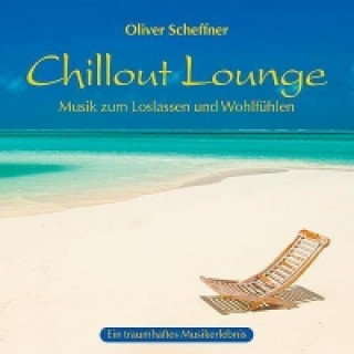 Audio Chillout Lounge, 1 Audio-CD Oliver Scheffner
