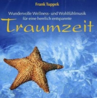Hanganyagok Wundervolle Wellness- und Wohlfühlmusik für eine herrlich entspannte Traumzeit, Audio-CD Frank Tuppek