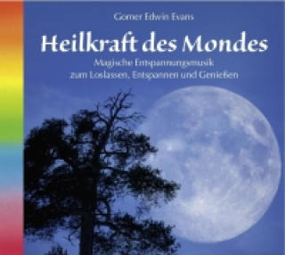 Audio Heilkraft des Mondes, 1 Audio-CD Gomer E. Evans