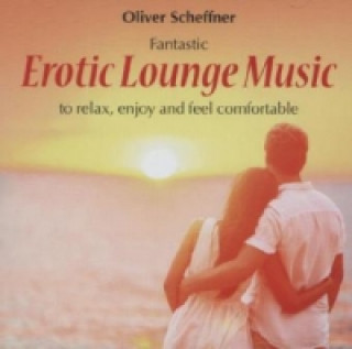 Audio Erotic Lounge Music, 1 Audio-CD Oliver Scheffner