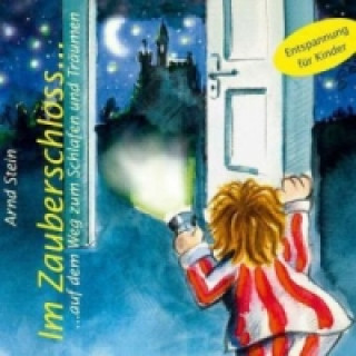 Hanganyagok Im Zauberschloss... auf dem Weg zum Schlafen und Träumen, 1 CD-Audio Arnd Stein