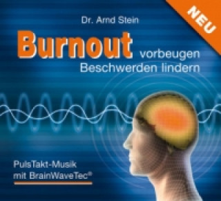 Audio Burnout vorbeugen, Beschwerden lindern, 1 Audio-CD Arnd Stein