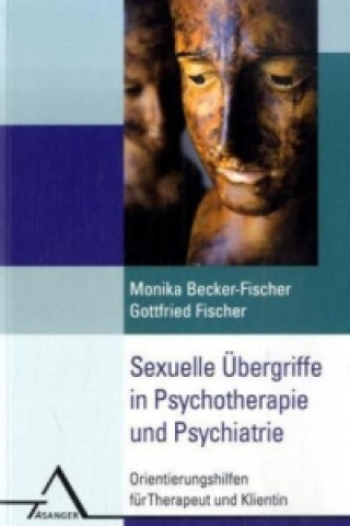 Könyv Sexuelle Übergriffe in der Psychotherapie Monika Becker-Fischer