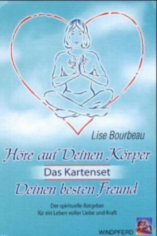 Carte Höre auf Deinen Körper, Deinen besten Freund, m. 75 Ktn Lise Bourbeau